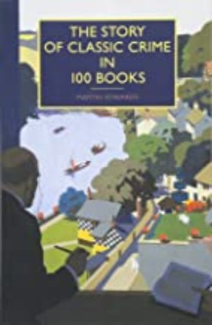 The Story of Classic Crime in 100 Books by Martin Edwards