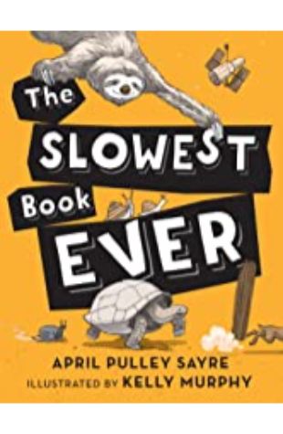 The Slowest Book Ever April Pulley Sayre