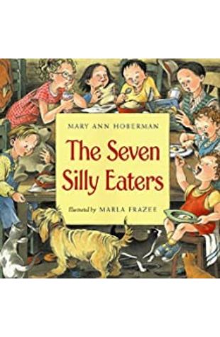 The Seven Silly Eaters Mary Ann Hoberman; illustrated Marla Frazee
