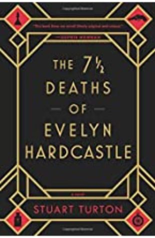 The Seven Deaths of Evelyn Hardcastle Stuart Turton