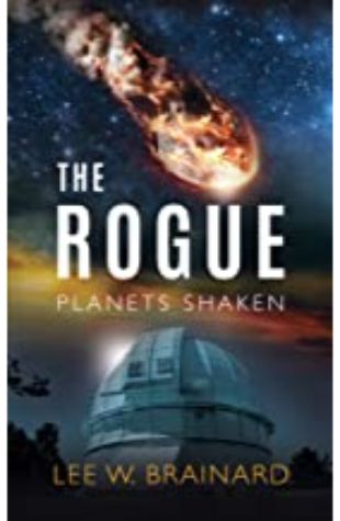 The Rogue: Planets Shaken, Book 1 Lee W. Brainard