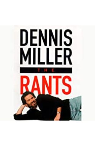 The Rants Dennis Miller