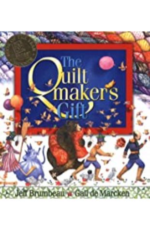 The Quiltmaker's Gift Jeff Brumbeau; illustrated by Gail De Marcken