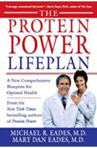 The Protein Power Lifeplan: A New Comprehensive Blueprint for Optimal Health by Michael Eades