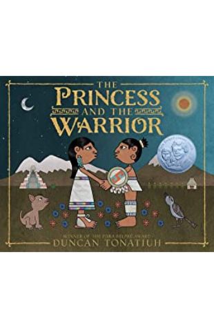 The Princess and the Warrior: A Tale of Two Volcanoes Duncan Tonatiuh