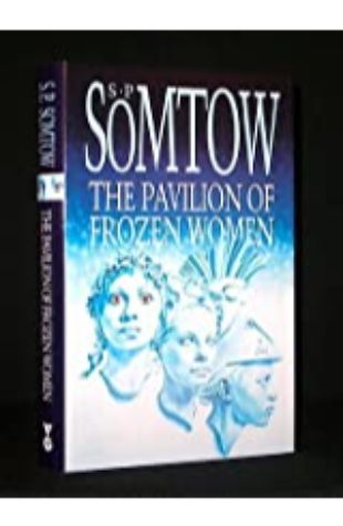 The Pavilion of Frozen Women S. P. Somtow