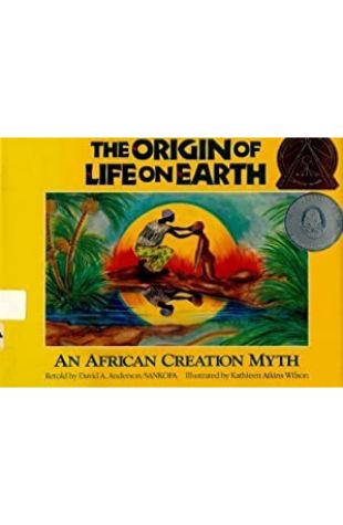 The Origin of Life on Earth: An African Creation Myth by Kathleen Atkins Wilson