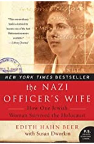 The Nazi Officer's Wife: How One Jewish Woman Survived the Holocaust by Edith Hahn Beer