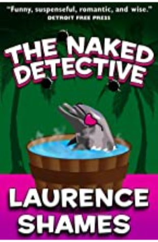 The Naked Detective by Laurence Shames