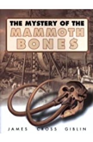The Mystery of the Mammoth Bones and How It Was Solved James Giblin