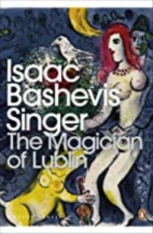 The Magician of Lublin Isaac Bashevis Singer