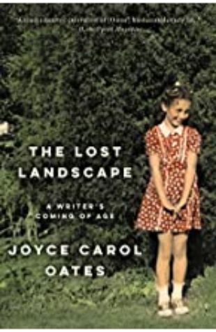 The Lost Landscape Joyce Carol Oates