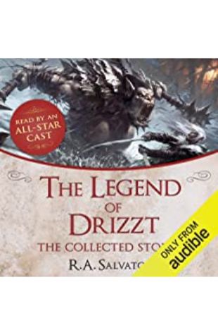 The Legend of Drizzt, The Collected Stories R. A. Salvatore