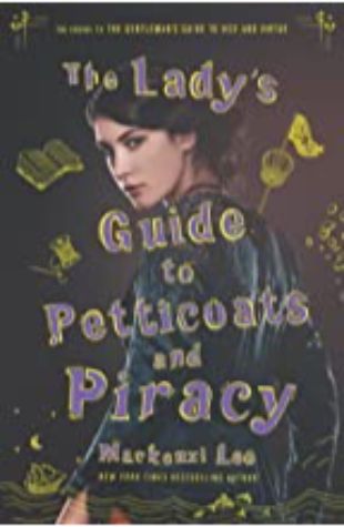 The Lady's Guide to Petticoats and Piracy Mackenzi Lee