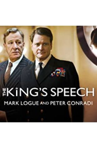 The King's Speech: How One Man Saved the British Monarchy Mark Logue and Peter Conradi