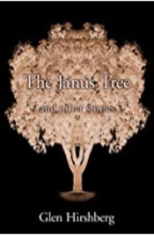 The Janus Tree and Other Stories Glen Hirshberg