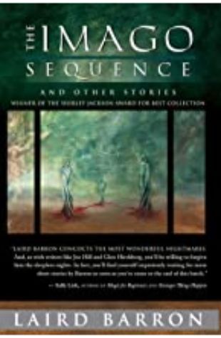 The Imago Sequence and Other Stories Laird Barron