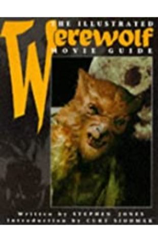 The Illustrated Werewolf Movie Guide Stephen Jones