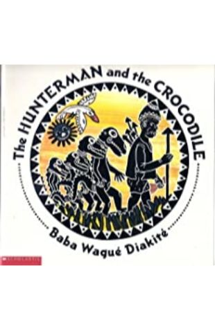 The Hunterman and the Crocodile Baba Wagué Diakité