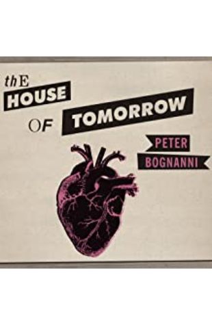 The House of Tomorrow Peter Bognanni