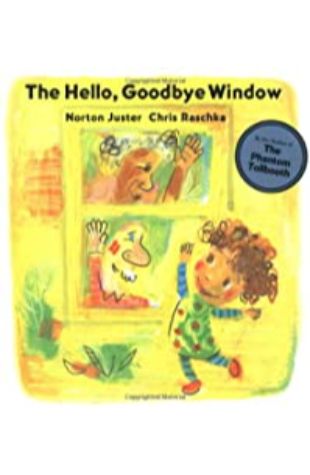 The Hello, Goodbye Window written Norton Juster