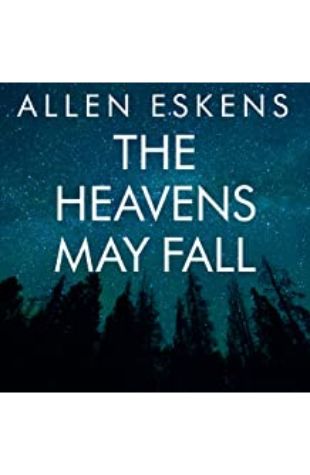 The Heavens May Fall Allen Eskens