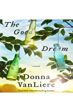 THE GOOD DREAM by Donna VanLiere