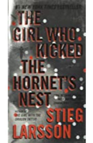 The Girl Who Kicked the Hornet's Nest by Stieg Larsson