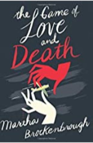 The Game of Love and Death Martha Brockenbrough