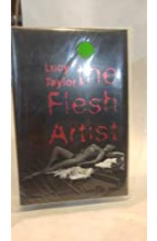 The Flesh Artist Lucy Taylor