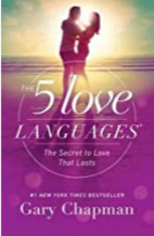 The Five Love Languages: The Secret to Love That Lasts Gary Chapman