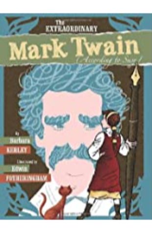 The Extraordinary Mark Twain (According To Susy) Barbara Kerley