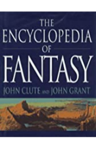 The Encyclopedia of Fantasy John Clute & John Grant