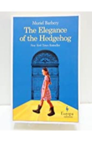 The Elegance of the Hedgehog Muriel Barbery