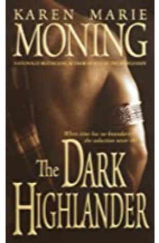 The Dark Highlander: The Highlander Series, Book 5 Karen Marie Moning