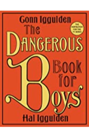 The Dangerous Book for Boys by Conn Iggulden and Hal Iggulden