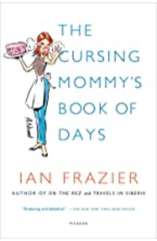 The Cursing Mommy's Book of Days Ian Frazier