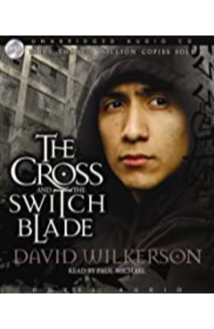 The Cross and the Switchblade David Wilkerson, John Sherill, and Elizabeth Sherill