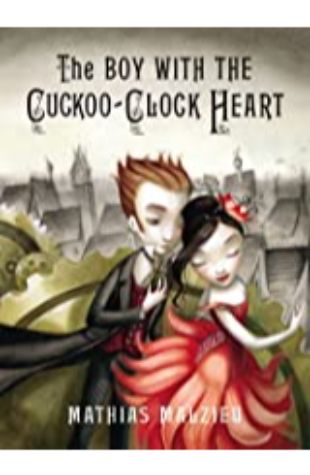 The Boy with the Cuckoo-Clock Heart Mathias Malzieu