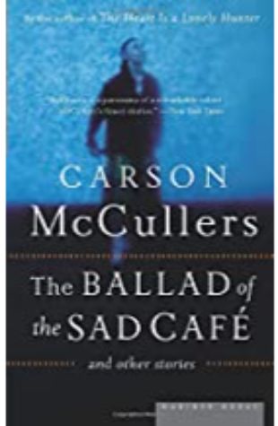 The Ballad of the Sad Café Carson McCullers