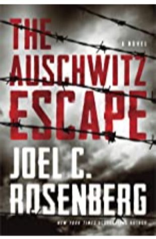 THE AUSCHWITZ ESCAPE Joel C. Rosenberg