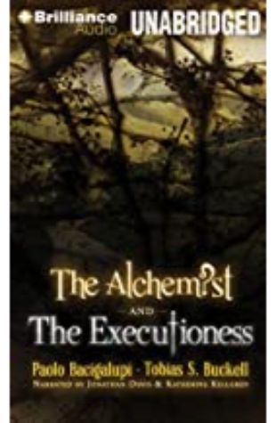 The Alchemist and the Executioness Paolo Bacigalupi and Tobias S. Buckell