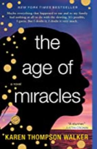 THE AGE OF MIRACLES: A NOVEL by Karen Thompson Walker