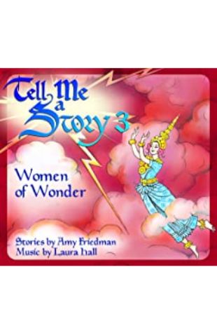 Tell Me A Story 3: Women of Wonder by Amy Friedman