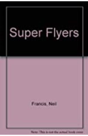 Super Flyers Neil Francis