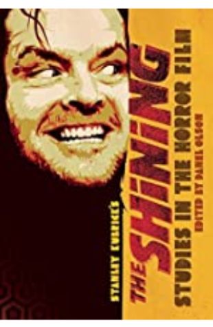 Studies in the Horror Film: Stanley Kubrick's The Shining Danel Olson