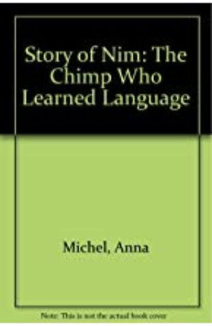 Story of Nim: The Chimp Who Learned Language, The Anna Michel