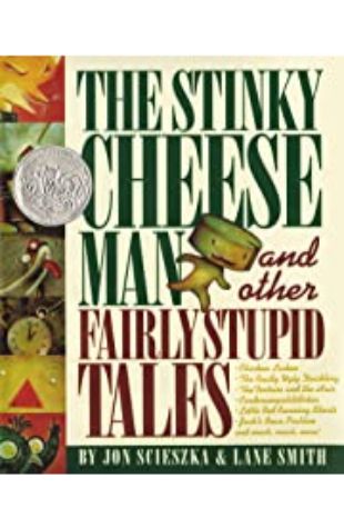 Stinky Cheese Man and Other Fairly Stupid Tales, The by Jon Scieszka