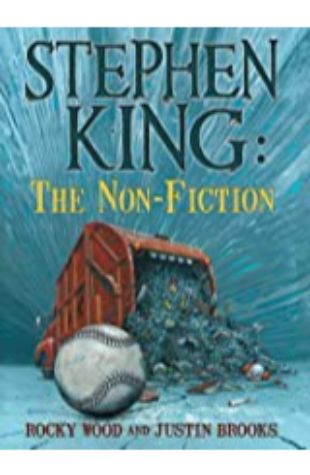 Stephen King: The Non-Fiction Rocky Wood & Justin Brook
