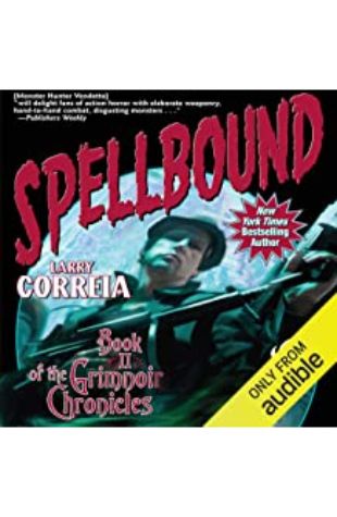 SPELLBOUND: BOOK II OF THE GRIMNOIR CHRONICLES by Larry Correia